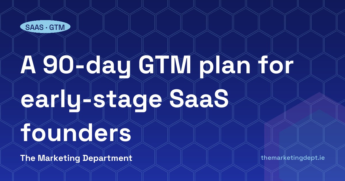 A 90-day GTM plan for early-stage SaaS founders